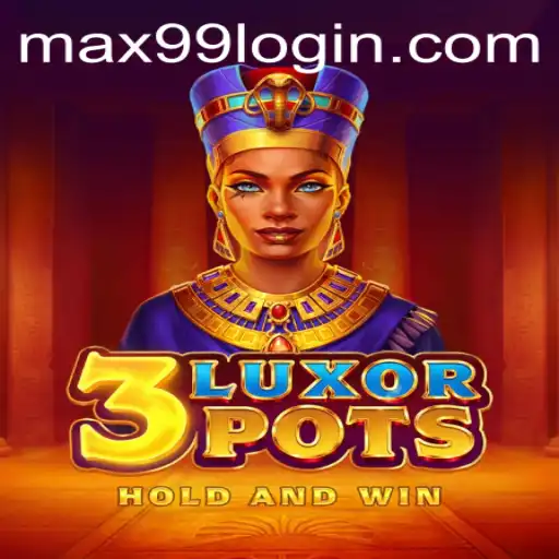 Exploring the Exciting World of 3LuxorPots with MAX99