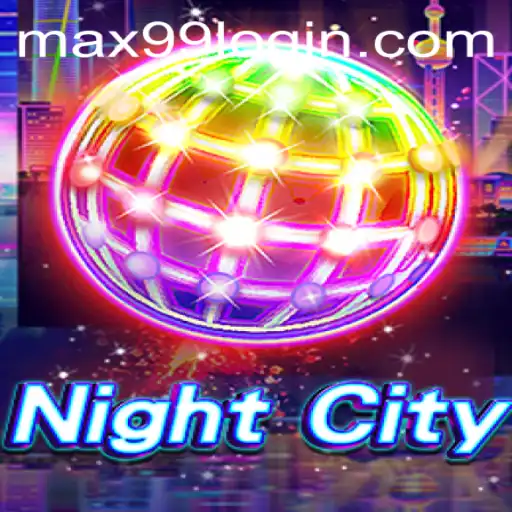 NightCity: A Deep Dive into the Thrilling World of MAX99