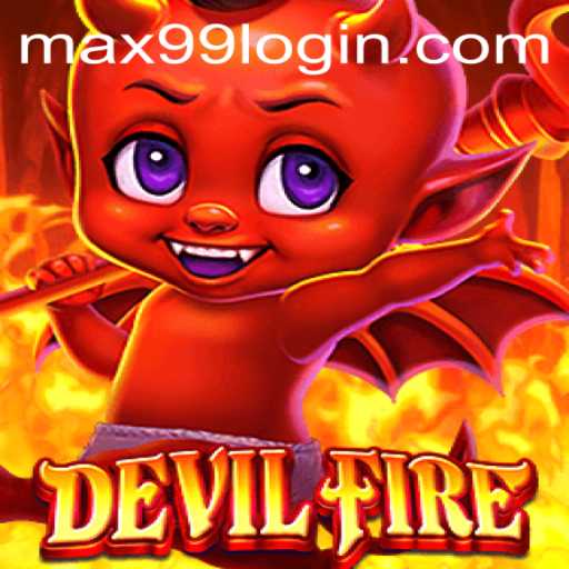Unleashing the Inferno: Exploring DevilFire and the Strategy Behind MAX99