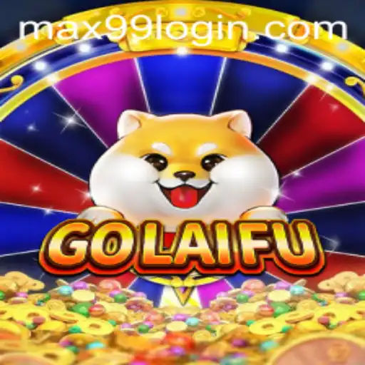 Exploring the Fascinating World of GoLaiFu: MAX99 Edition