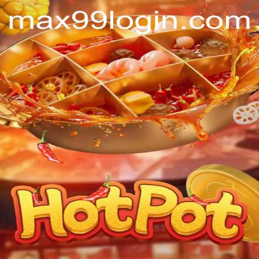 Exploring the World of Hotpot: A Dynamic Interactive Gaming Experience with MAX99