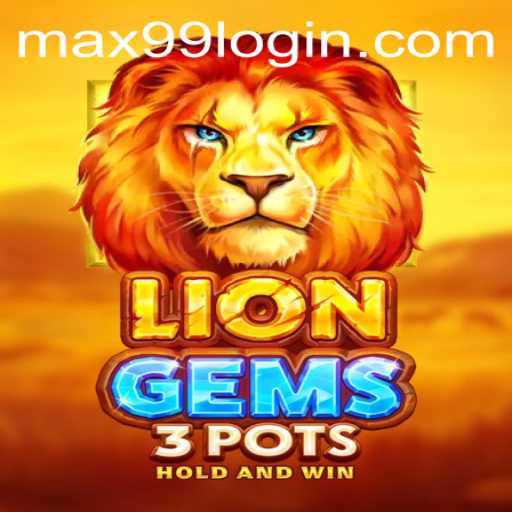 Explore the Exciting World of LionGems3pots with MAX99