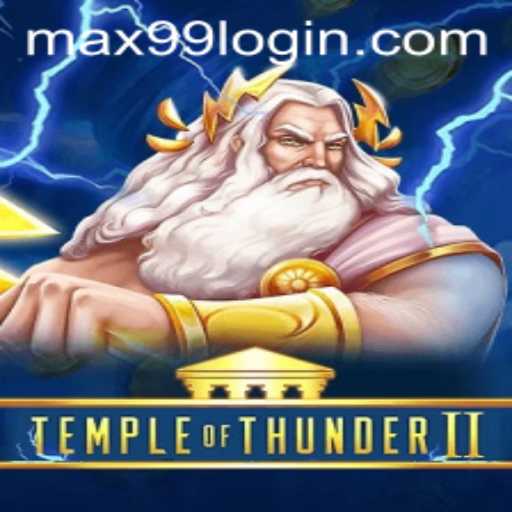 TempleofThunderII: Unveil the Mysteries of the Ancient Realm with MAX99